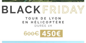 Black Friday FlyForYou Vol hélicoptère Lyon