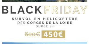 Black Friday FlyForYou Vol en hélicoptère Gorges de la Loire